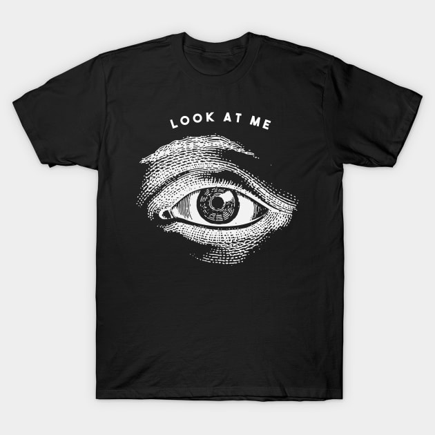 Look at Me - Eye Design T-Shirt by LR_Collections